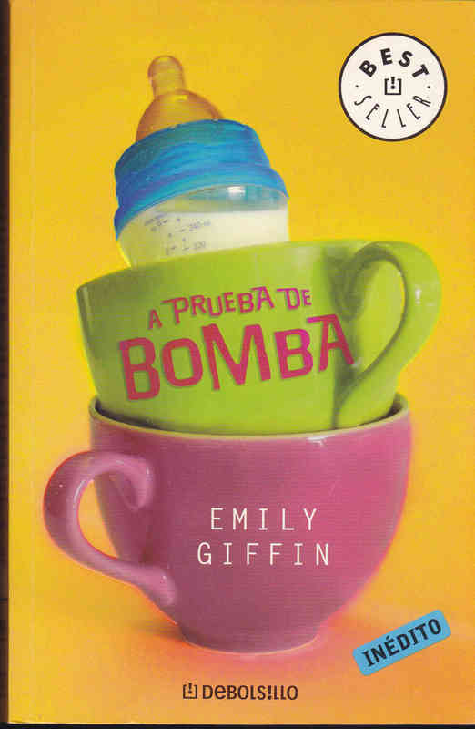 LIBRO. A PRUEBA DE BOMBA - Emily Giffin