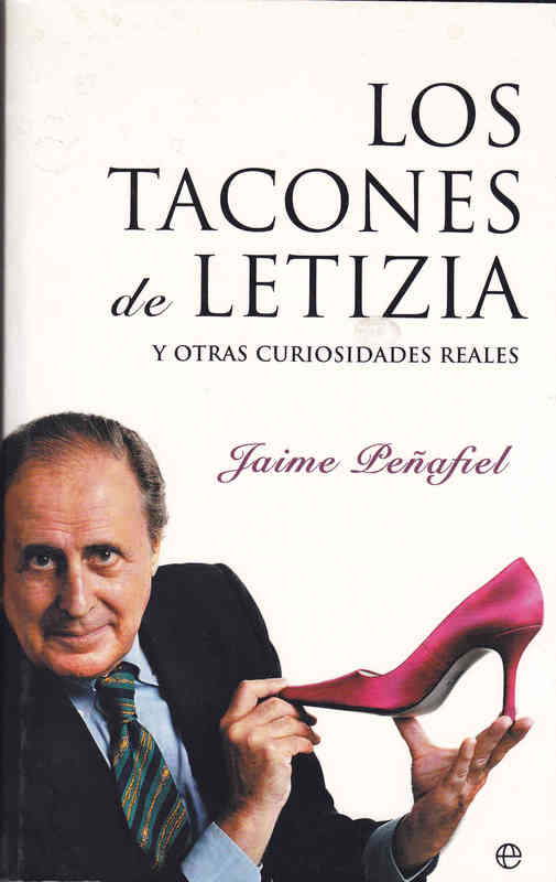 LIBRO. LOS TACONES DE LETIZIA - Jaime Peñafiel